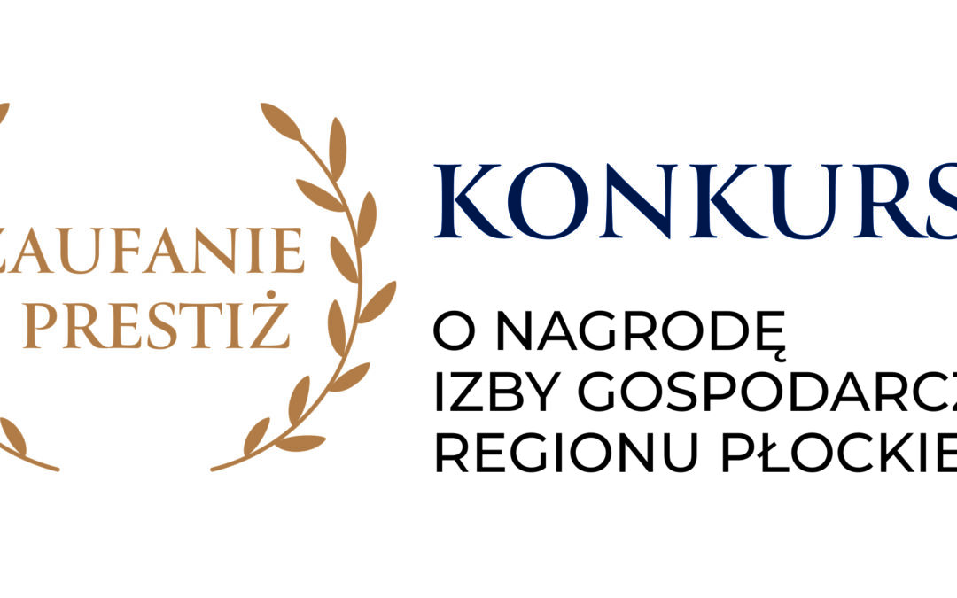 KONKURS O NAGRODĘ IZBY GOSPODARCZEJ REGIONU PŁOCKIEGO ZAUFANIE I PRESTIŻ – JUŻ 4 GRUDNIA UROCZYSTA GALA!