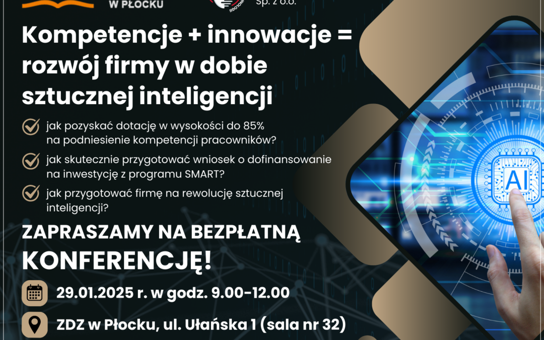 KOMPETENCJE + INNOWACJE = ROZWÓJ FIRMY W DOBIE SZTUCZNEJ INTELIGENCJI – ZAPRASZAMY NA KONFERENCJĘ!